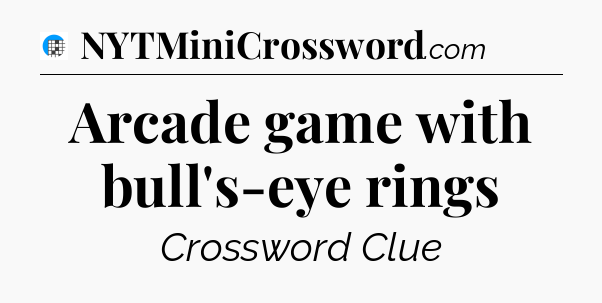 Arcade game with bull's-eye rings Crossword Clue