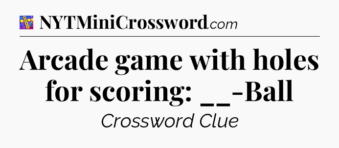 Arcade game with holes for scoring: __-Ball Codycross