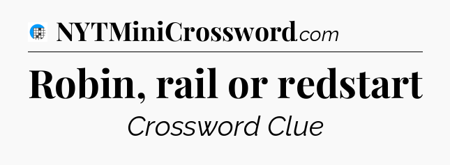 Robin, rail or redstart Crossword Clue
