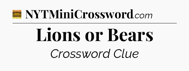 Lions or Bears - Eugene Sheffer Crossword