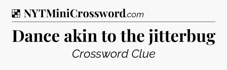 Solution: Dance akin to the jitterbug - NYT Crossword