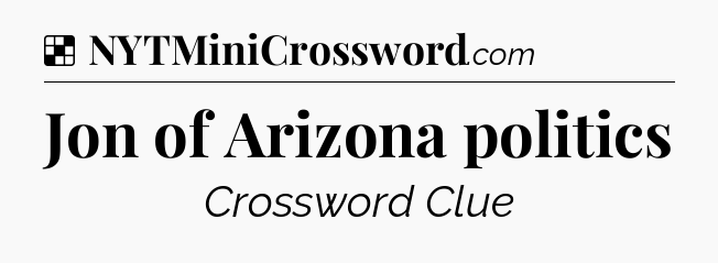 Solution: Jon of Arizona politics - NYT Crossword