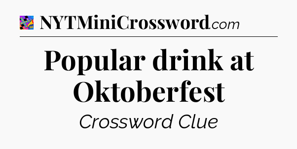Popular drink at Oktoberfest Crossword Clue