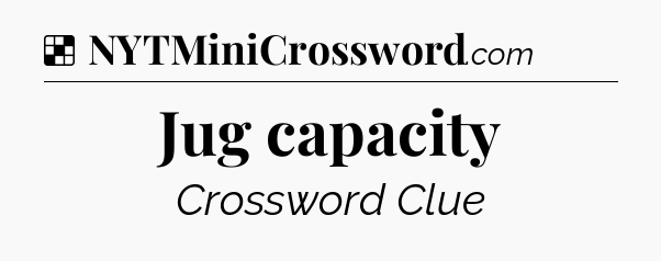 Solution: Jug capacity - NYT Crossword