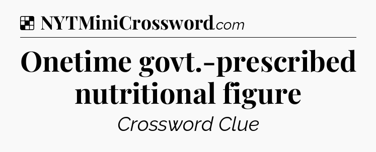 Solution: Onetime govt.-prescribed nutritional figure - NYT Crossword