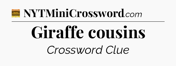 Giraffe cousins - Eugene Sheffer Crossword