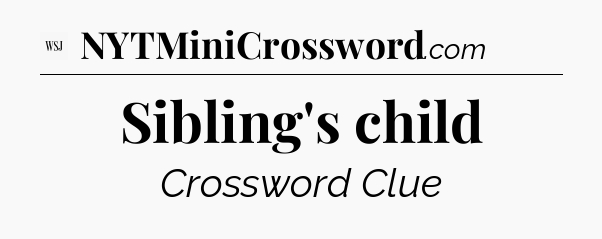 Sibling's child - WSJ Crossword