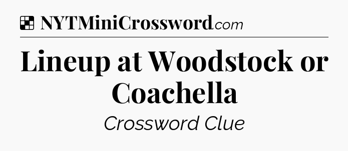 Solution: Lineup at Woodstock or Coachella - NYT Crossword
