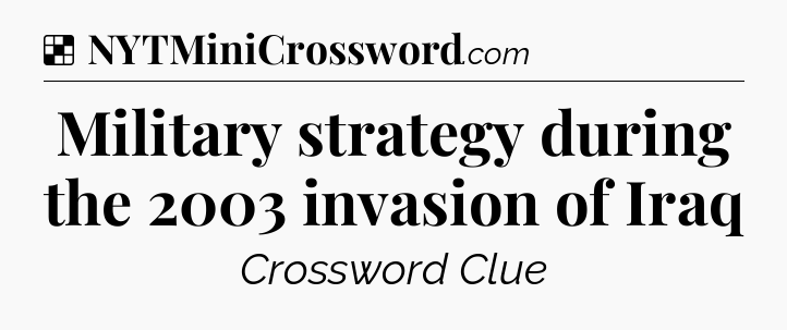 Solution: Military strategy during the 2003 invasion of Iraq - NYT Crossword