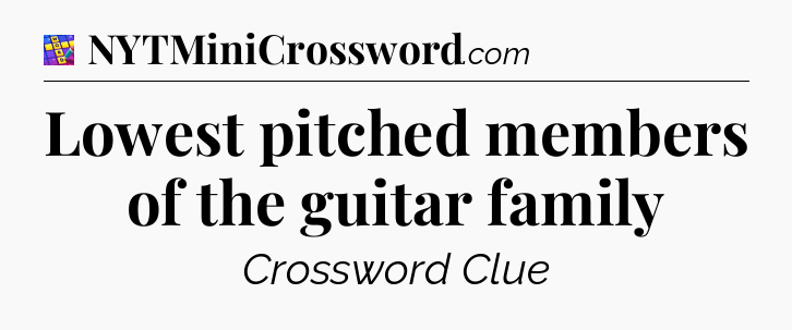 Lowest pitched members of the guitar family Codycross