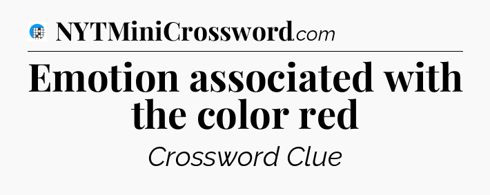 Emotion associated with the color red Crossword Clue