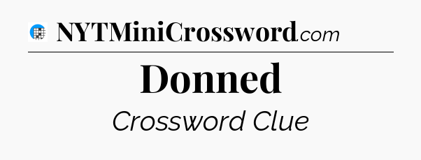 Donned Crossword Clue