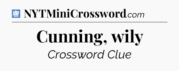 Cunning, wily Puzzle Page Crossword Clue