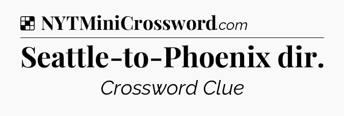 Solution: Seattle-to-Phoenix dir - NYT Crossword