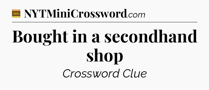 Bought in a secondhand shop - Eugene Sheffer Crossword