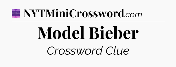 Model Bieber - Thomas Joseph Crossword
