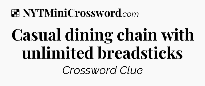 Solution: Casual dining chain with unlimited breadsticks - NYT Crossword