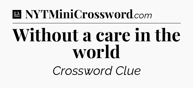 Without a care in the world - LA Times Crossword