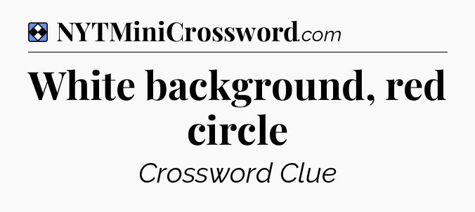 Solution: White background, red circle - NYT Mini Crossword