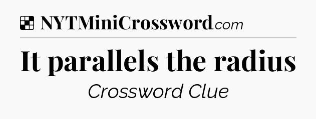 Solution: It parallels the radius - NYT Crossword