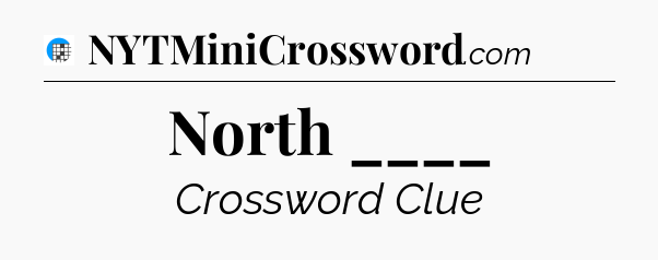 North ____ Crossword Clue