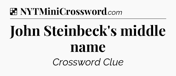 Solution: John Steinbeck's middle name - NYT Crossword