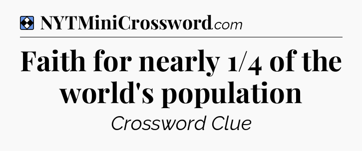 Solution: Faith for nearly 1/4 of the world's population - NYT Mini Crossword