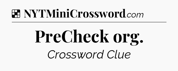 Solution: PreCheck org - NYT Crossword