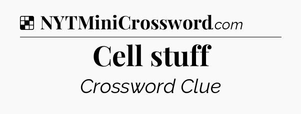 Solution: Cell stuff - NYT Crossword