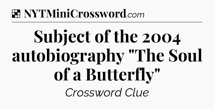 Solution: Subject of the 2004 autobiography 