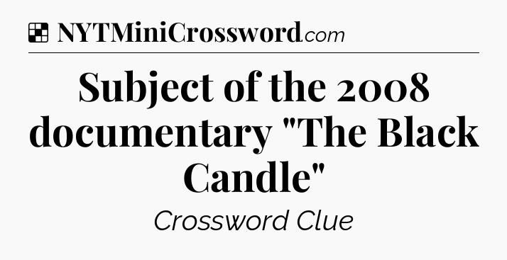 Solution: Subject of the 2008 documentary 