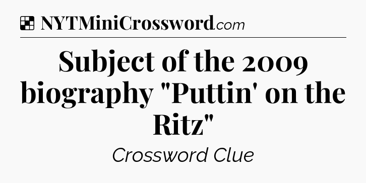 Solution: Subject of the 2009 biography 
