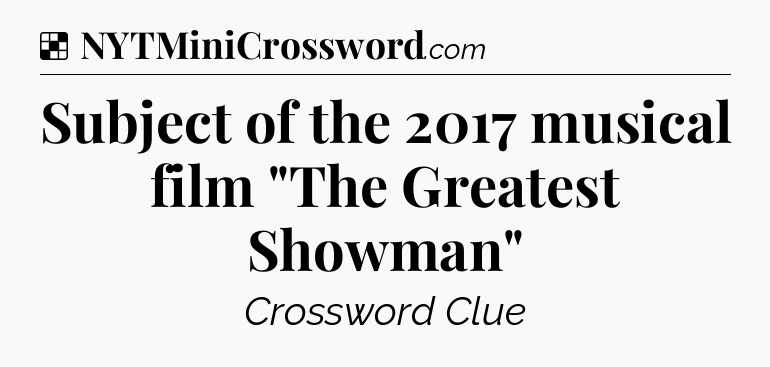 Solution: Subject of the 2017 musical film 