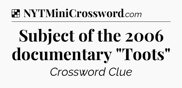 Solution: Subject of the 2006 documentary 