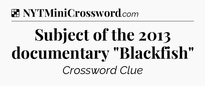 Solution: Subject of the 2013 documentary 