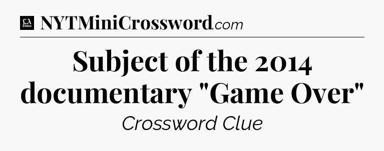 Subject of the 2014 documentary 