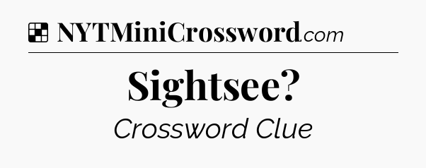 Solution: Sightsee - NYT Crossword