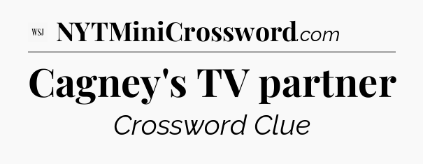 Cagney's TV partner - WSJ Crossword