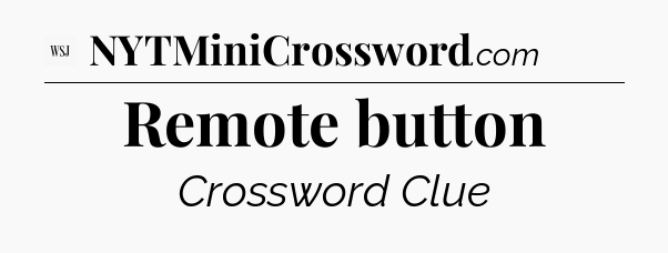 Remote button - WSJ Crossword