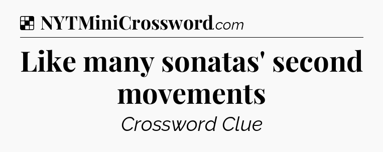 Solution: Like many sonatas' second movements - NYT Crossword
