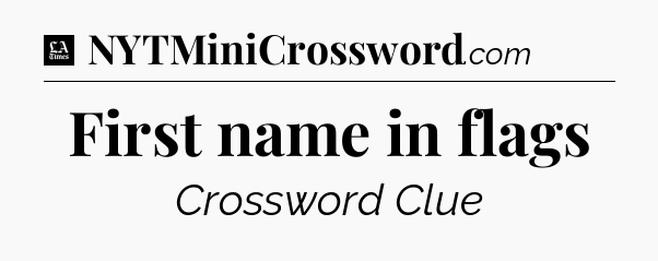 First name in flags - LA Times Crossword