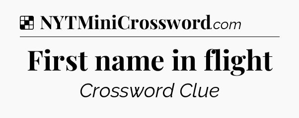 Solution: First name in flight - NYT Crossword