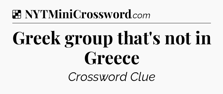 Solution: Greek group that's not in Greece - NYT Crossword