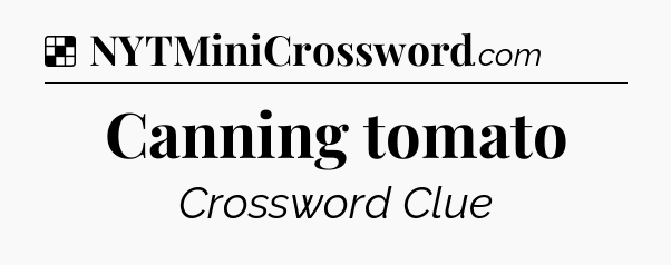 Solution: Canning tomato - NYT Crossword