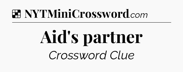 Solution: Aid's partner - NYT Crossword