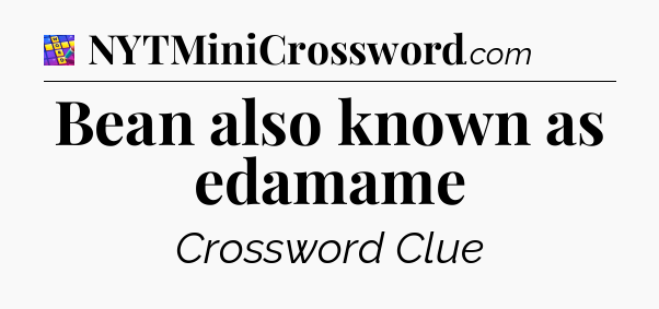 Bean also known as edamame Codycross