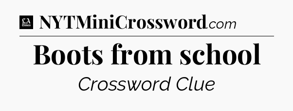 Boots from school - LA Times Crossword