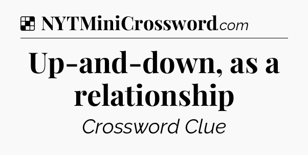 Solution: Up-and-down, as a relationship - NYT Crossword