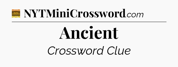 Ancient - Eugene Sheffer Crossword