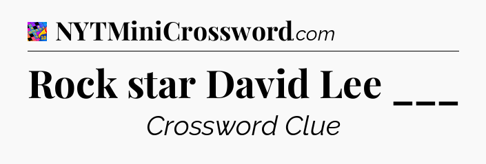 Rock star David Lee ___ Crossword Clue